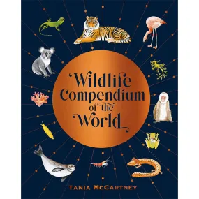 Wildlife Compendium of the World:-Awe-inspiring Animals from Every Continent